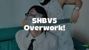 SHBV5 Overwork!
