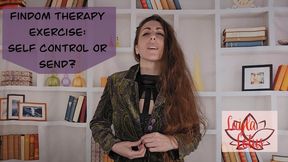 Findom Therapy-Fantasy Exercise: Self Control or Send?