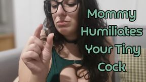 Mommy Humiliates Your Tiny Cock