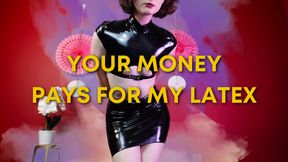 Your Money Pays For My Latex