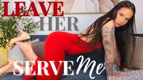 Leave Her, Serve Me