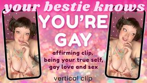 Bestie Confronts You: You’re Gay