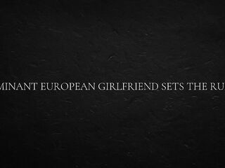 Master European Girlfriend Sets The Rules