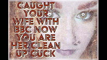 Caught your wife with BBC now you are her clean up cuck