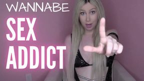 Wannabe Sex Addict