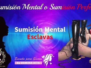 La Sumisión Mental o Sumisión Perfecta por Dominatrix Dita - Escuela Elite y Exclusiva para Sissies