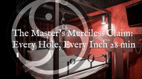 The Master's Merciless Claim: Every Hole, Every Inch! 28 min