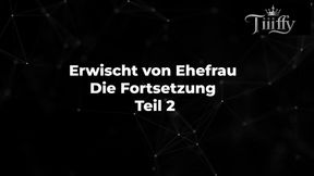 Erwischt von Ehefrau - Die Fortsetzung - Teil 2