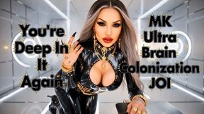 You're Deep In It Again - MK Ultra Brain Colonization JOI