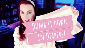 Dumb It Down In Your Diaper