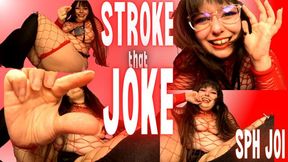 STROKE THAT JOKE SPH JOI