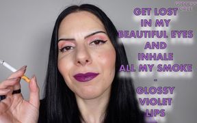 Get Lost in My Beautiful Eyes and Inhale All My Smoke Glossy Violet Lips