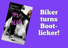 The Blob - Episode3: Down ‘n’ out!