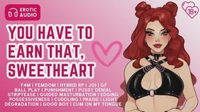 Femdom JOI: You Have to Earn It, Sweetheart | Erotic Audio for Men | F4M | Femdom POV Roleplay | GFE | Established Relationship | JOI | Ball Play | Edging | Punishment | Pussy Denial | Guided Masturbation | Degradation | Cum On My Tongue | ASMR
