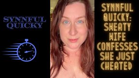 Synnful Quicky: Sweaty Wife Confesses She just Cheated