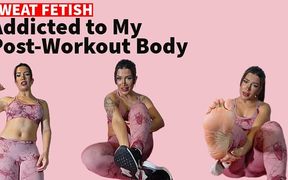 Addicted to My Post-workout Body