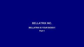 Bellatrix Inc: Bellatrix is Your Boss - part one