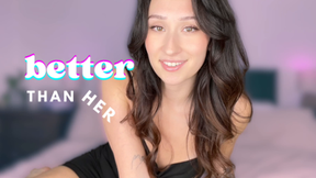 better than her