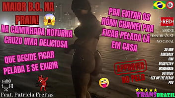 Maior B.O. na praia! Na caminhada noturna cruzo uma deliciosa que decide ficar pelada e se exibir. Pra evitar os h&oacute_mi chamei pra ficar pelada l&aacute_ em casa