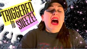 Triggered to SNEEZE