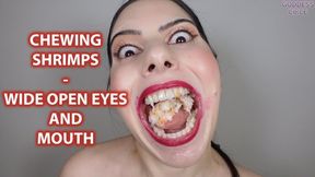 CHEWING SHRIMPS - WIDE OPEN EYES AND MOUTH (Video request)