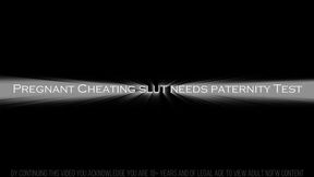 Expecting Cheating Whore Seeks Paternity Check