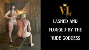 LASHED AND FLOGGED BY THE NUDE GODDESS