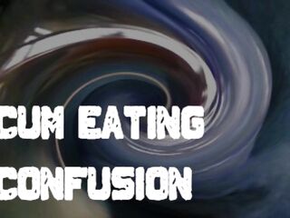 Cum Eating Confusion by Corporalist-whore Lana