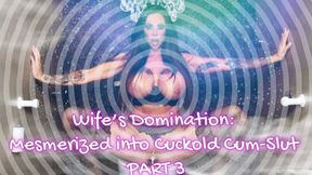 Wife’s Domination: Mesmerized into Cuckold Cum-Slut PART 3