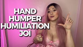 Hand Humper Humiliation JOI