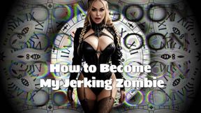 How to Become My Jerking Zombie