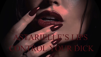 ASTARIELLE’S LIPS CONTROL YOUR DICK