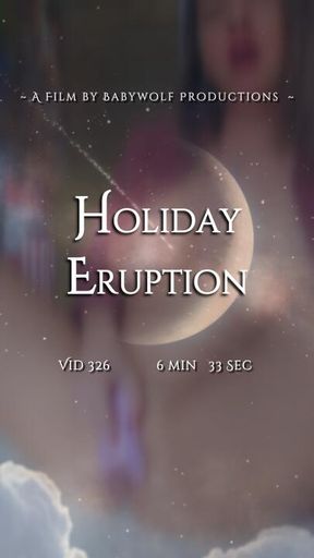 Vid326  –  Holiday Eruption