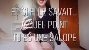 Si elle savait... à quel point tu es une salope