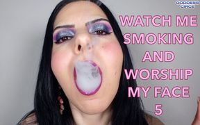 Watch Me Smoking and Worship My Face 5