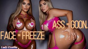 Ass = goon! Face = freeze