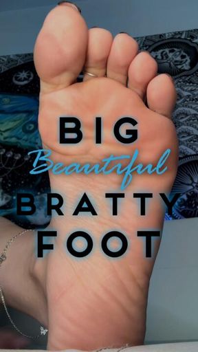 Big Beautiful Bratty Foot