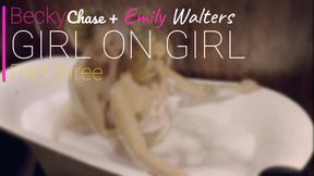 💎Becky Chase meets @emilywalters 💎- GIRL ON GIRL - PART THREE