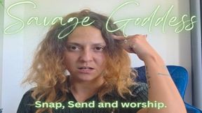 Savage Goddess: Snap, Send and worship.