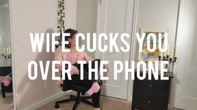 Wife Cucks You Over the Phone