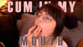 Cum in my Mouth