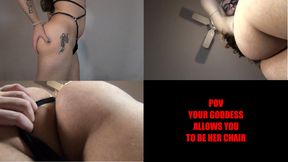 POV your goddess allows you to be her chair