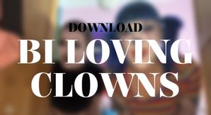 BI LOVING CLOWNS