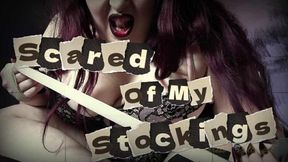 Scared Of My Stockings