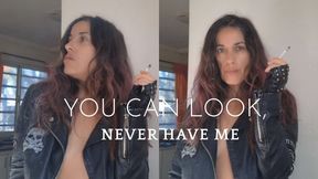 You Can Look, Never Have Me