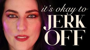 It’s Okay to Jerk Off
