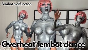Overheat fembot dance Malfunction