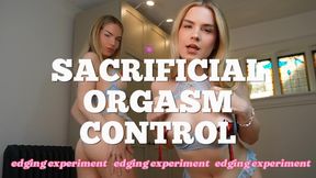SACRIFICIAL ORGASM CONTROL - EDGING EXPERIMENT
