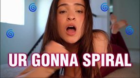 ur gonna spiral