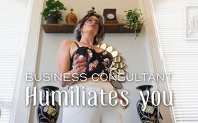 Business Consultant Humiliates You